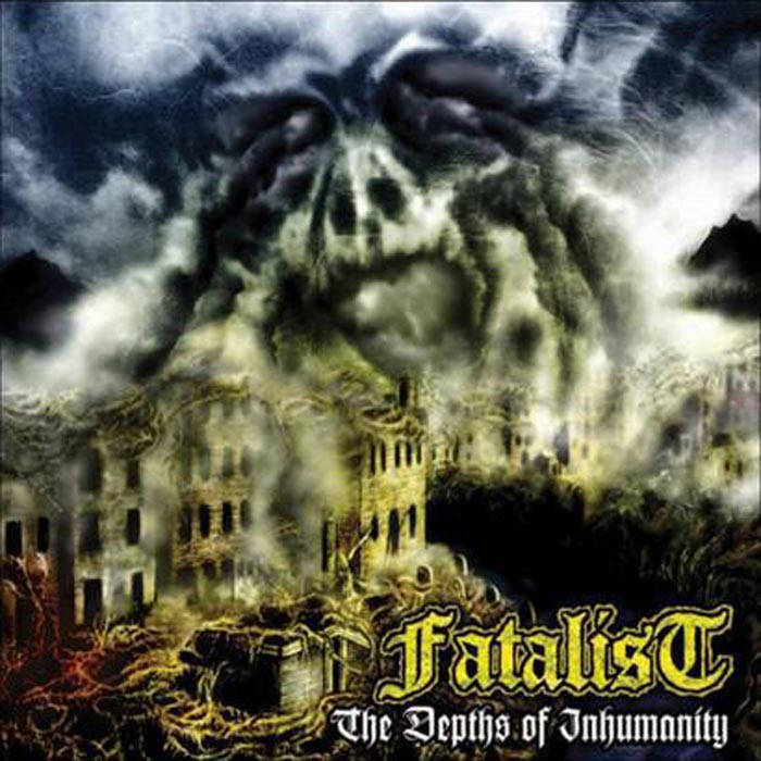 Fatalist – The Depths Of Inhumanity*