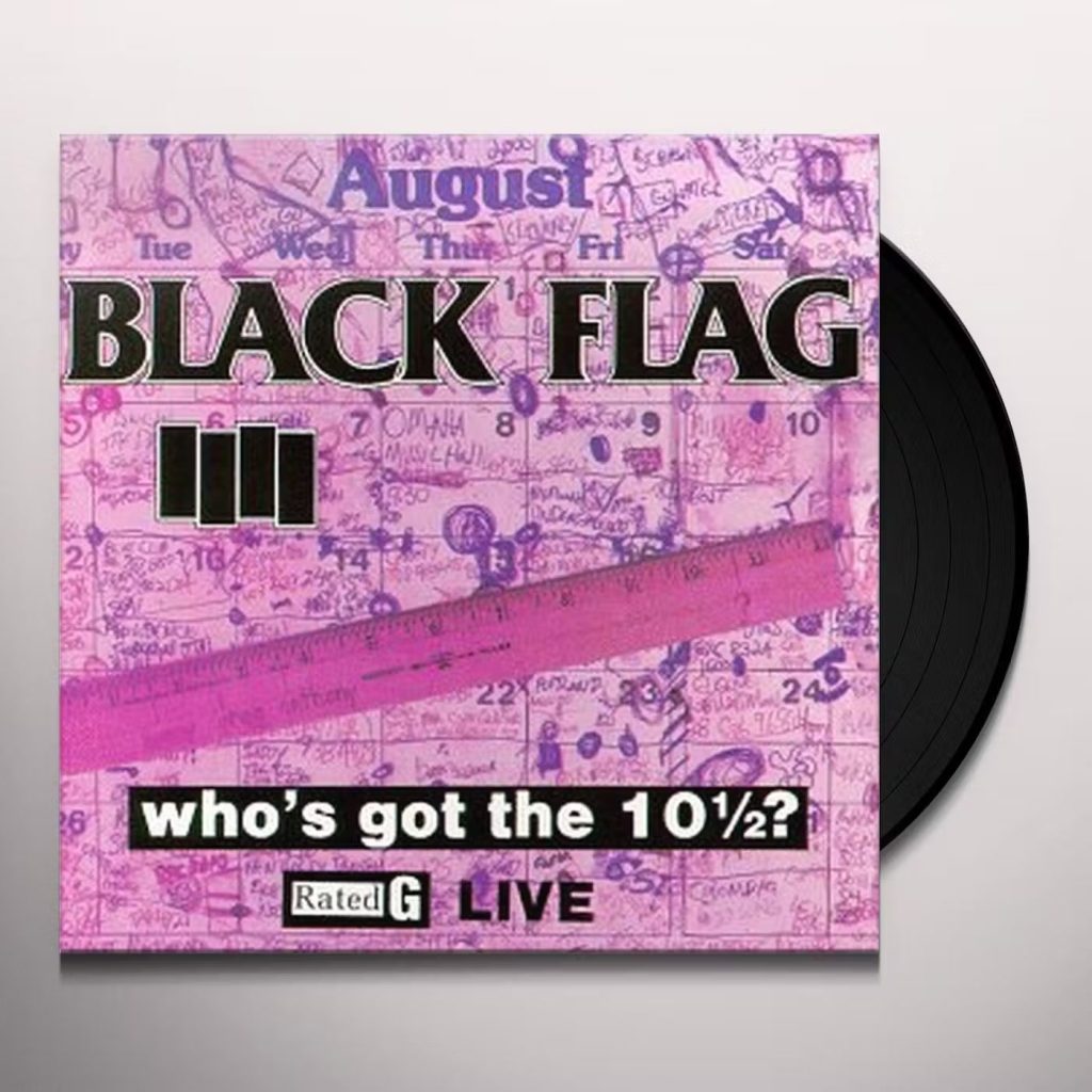 Black Flag - Who's got the 10 1/2?
