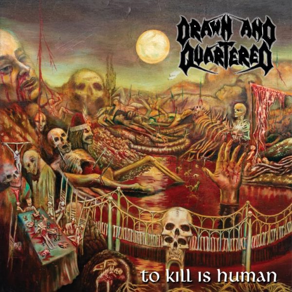 Drawn And Quartered - To Kill Is Human