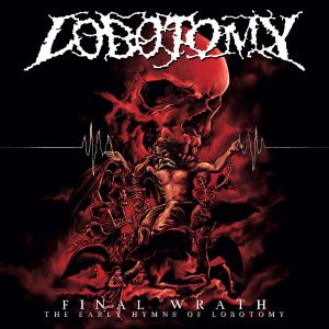 Lobotomy - FINAL Wrath, Early Hymns of Lobotomy CD