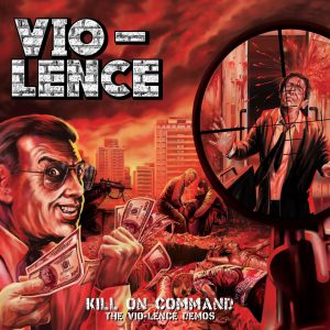 Vio Lence - Kill On Command – The Vio-Lence Demos CD