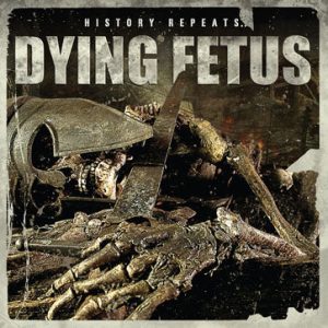 Dying Fetus - History Repeats … CD